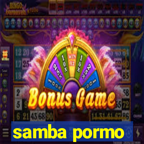 samba pormo